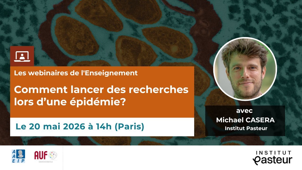 Les Webinaires de l'Enseignement de l’Institut Pasteur. Thème : Comment lancer des recherches lors d’une épidémie ? Intervenant : Michael Casera